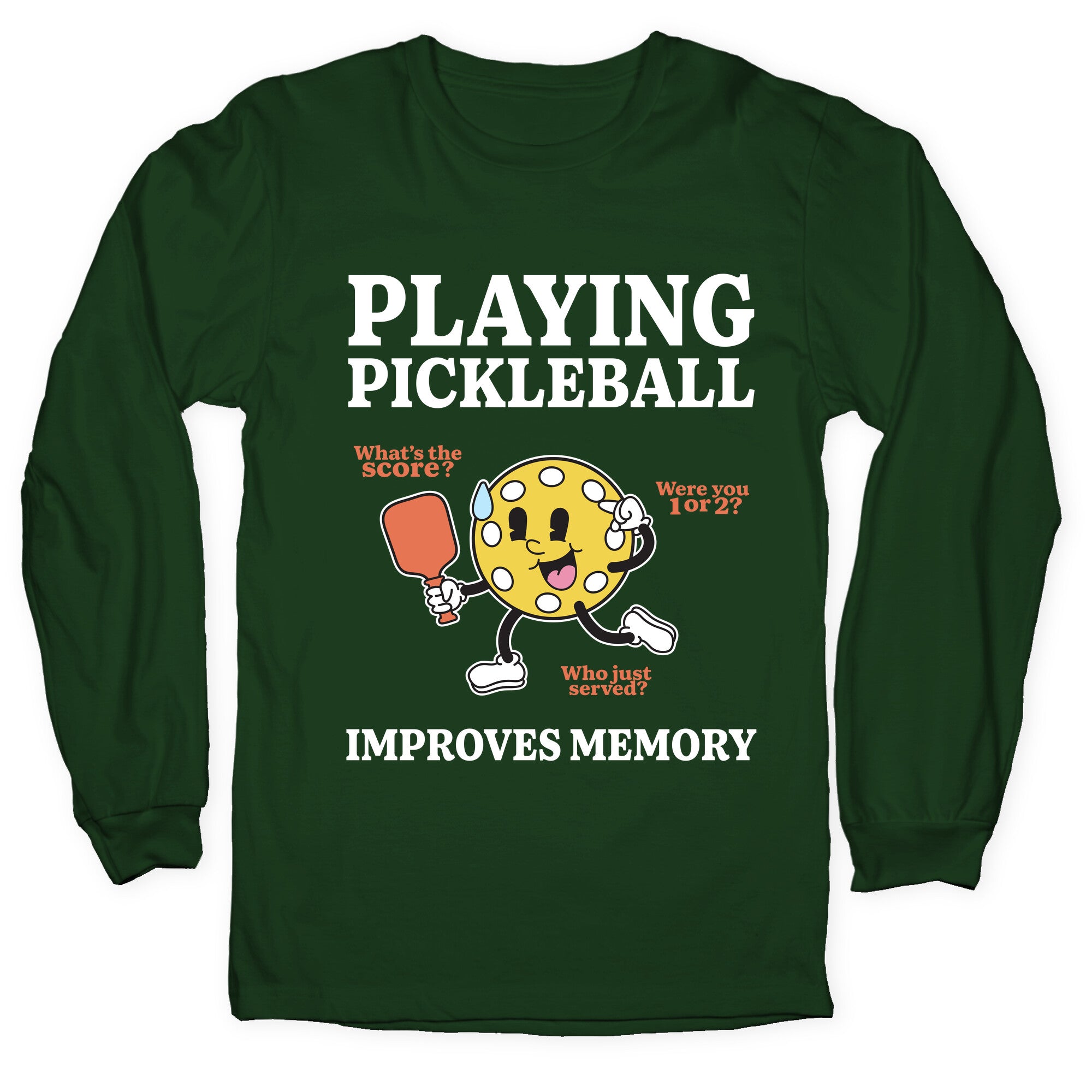 Playing Pickleball Improves Memory Longsleeve Tee